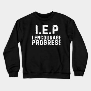 IEP I Encourage Progress Crewneck Sweatshirt